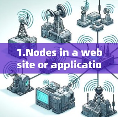 1.Nodes in a website or application?